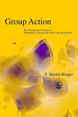 Бумажная книга «Group Action: The Dynamics of Groups in Therapeutic, Educational and Corporate Settings», автор Мартин Рингер - фото №1