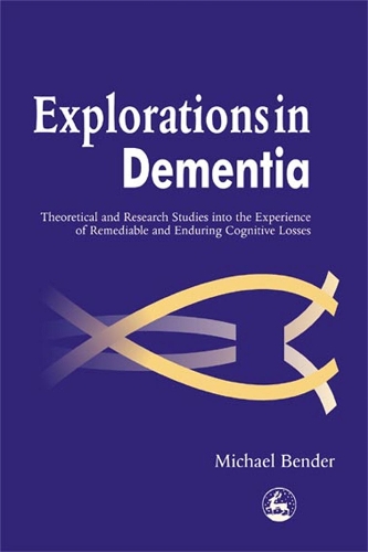 Бумажная книга «Explorations in Dementia: Theoretical and Research Studies into the Experience of Remediable and Enduring Cognitive Losses», автор Майкл Бендер - фото №1