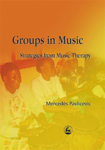 Бумажная книга «Groups in Music: Strategies from Music Therapy», автор Мерседес Павличевич - фото №1
