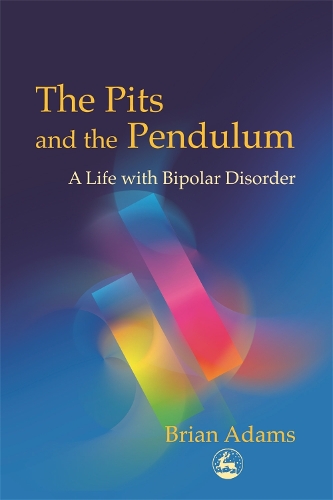 Паперова книга «The Pits and the Pendulum: A Life with Bipolar Disorder», автор Брайан Адамс - фото №1