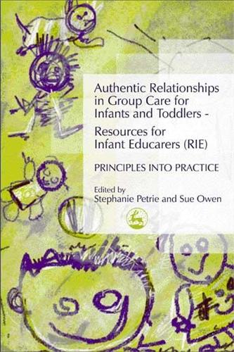 Бумажная книга «Authentic Relationships in Group Care for Infants and Toddlers – Resources for Infant Educarers (RIE) Principles into Practice», авторов Стефани Петри, Сью Оуэн - фото №1