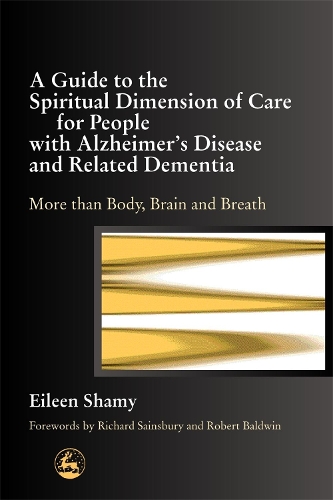 Бумажная книга «A Guide to the Spiritual Dimension of Care for People with Alzheimer's Disease and Related Dementia: More than Body, Brain and Breath», автор Эйлин Шами - фото №1