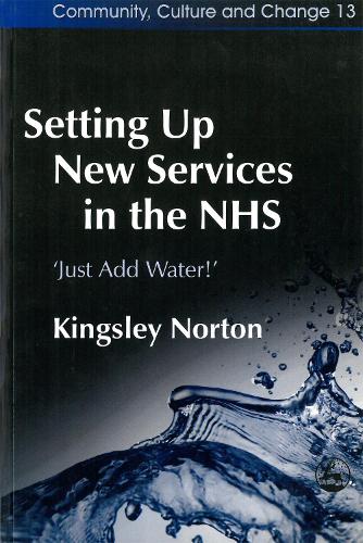 Бумажная книга «Setting Up New Services in the NHS: ‘Just Add Water!'», автор Кингсли Нортон - фото №1