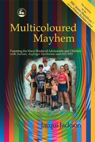 Паперова книга «Multicoloured Mayhem: Parenting the Many Shades of Adolescents and Children with Autism, Asperger Syndrome and AD/HD», автор Джекі Джексон - фото №1