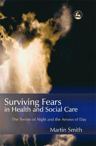 Бумажная книга «Surviving Fears in Health and Social Care: The Terrors of Night and the Arrows of Day», автор Мартин Смит - фото №1