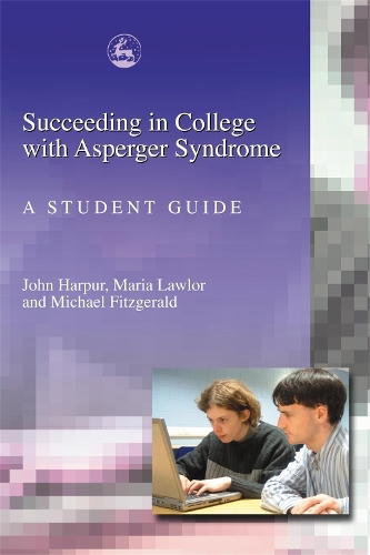 Бумажная книга «Succeeding in College with Asperger Syndrome: A student guide», авторов Джон Харпур, Мария Лоулор, Майкл Фицджеральд - фото №1