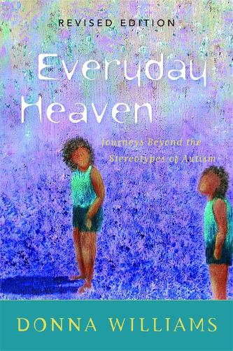 Бумажная книга «Everyday Heaven: Journeys Beyond the Stereotypes of Autism», автор Донна Уильямс - фото №1
