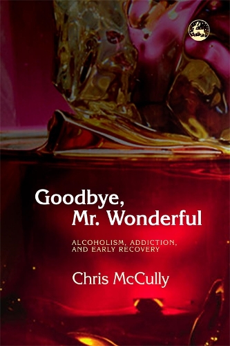 Паперова книга «Goodbye, Mr. Wonderful: Alcoholism, Addiction and Early Recovery», автор Кріс Маккаллі - фото №1