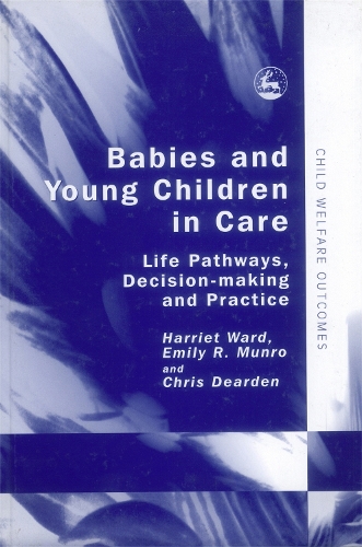 Бумажная книга «Babies and Young Children in Care: Life Pathways, Decision-making and Practice», авторов Крис Дирден, Эмили Манро, Гарриет Уорд - фото №1