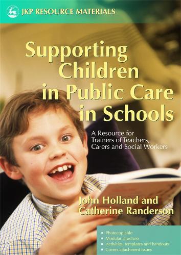 Паперова книга «Supporting Children in Public Care in Schools: A Resource for Trainers of Teachers, Carers and Social Workers», автор Джон Холланд - фото №1