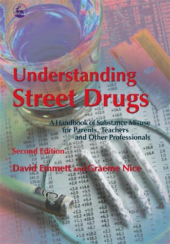 Бумажная книга «Understanding Street Drugs: A Handbook of Substance Misuse for Parents, Teachers and Other Professionals», авторов Дэвид Эммет, Грэм Найс - фото №1