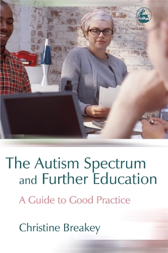 Паперова книга «The Autism Spectrum and Further Education: A Guide to Good Practice», автор Крістін Брейкі - фото №1