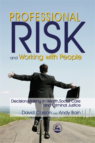 Паперова книга «Professional Risk and Working with People: Decision-Making in Health, Social Care and Criminal Justice», авторів Енді Бейн, Девід Карсон - фото №1