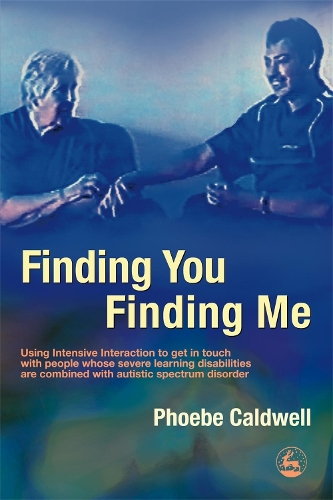 Паперова книга «Finding You Finding Me: Using Intensive Interaction to get in touch with people whose severe learning disabilities are combined with autistic spectrum disorder», автор Фібі Колдуелл - фото №1
