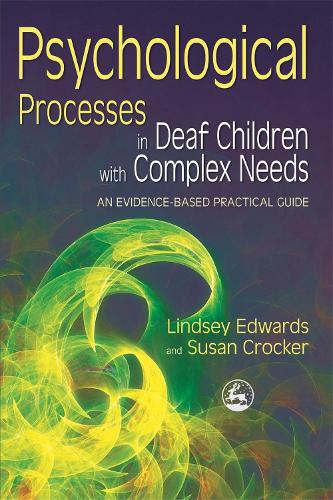 Бумажная книга «Psychological Processes in Deaf Children with Complex Needs: An Evidence-Based Practical Guide», авторов Линдси Эдвардс, Сьюзан Крокер - фото №1
