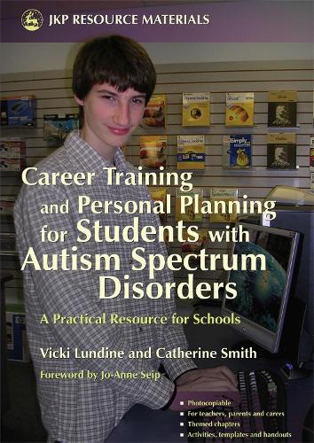 Паперова книга «Career Training and Personal Planning for Students with Autism Spectrum Disorders: A Practical Resource for Schools», авторів Кетрін Сміт, Вікі Лундін - фото №1