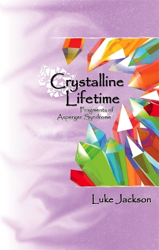 Бумажная книга «Crystalline Lifetime: Fragments of Asperger Syndrome», автор Люк Джексон - фото №1