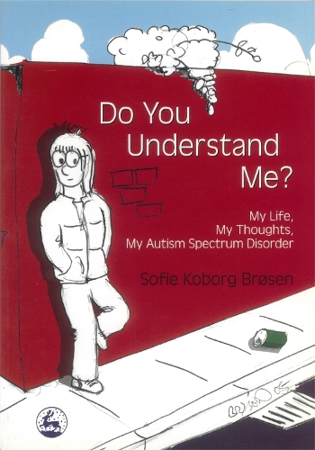 Паперова книга «Do You Understand Me?: My Life, My Thoughts, My Autism Spectrum Disorder», автор Софі Коборг Брьосен - фото №1