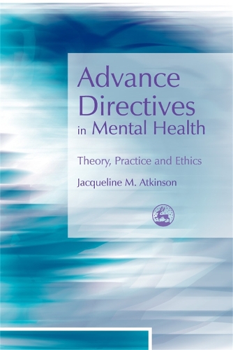 Бумажная книга «Advance Directives in Mental Health: Theory, Practice and Ethics», автор Жаклин Аткинсон - фото №1
