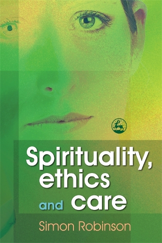 Бумажная книга «Spirituality, Ethics and Care», автор Саймон Робинсон - фото №1