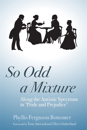 Бумажная книга «So Odd a Mixture: Along the Autistic Spectrum in 'Pride and Prejudice'», автор Филлис Фергюсон-Боттомер - фото №1