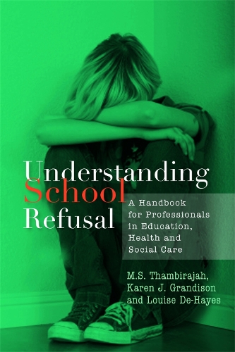Паперова книга «Understanding School Refusal: A Handbook for Professionals in Education, Health and Social Care», авторів Карен Дж. Грандісон, Луїза Де Хейз, М. С. Тамбірая - фото №1