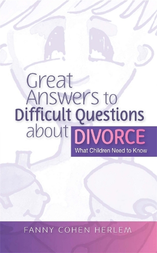 Паперова книга «Great Answers to Difficult Questions about Divorce: What Children Need to Know», автор Фанні Коен Херлем - фото №1