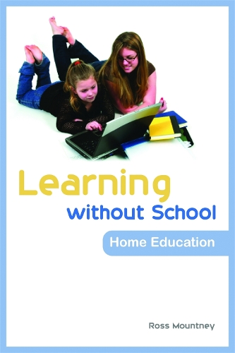 Паперова книга «Learning without School: Home Education», автор Росс Маунтні - фото №1