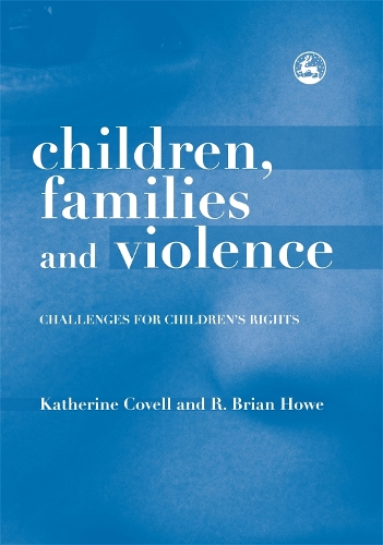 Бумажная книга «Children, Families and Violence: Challenges for Children's Rights», авторов Брайан Хоу, Кэтрин Ковелл - фото №1