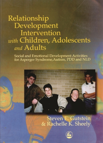Паперова книга «Relationship Development Intervention with Children, Adolescents and Adults: Social and Emotional Development Activities for Asperger Syndrome, Autism, PDD and NLD», авторів Рейчел К. Шилі, Стівен Гутштейн - фото №1