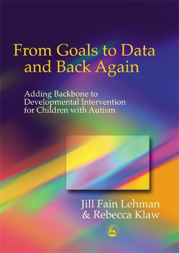 Паперова книга «From Goals to Data and Back Again: Adding Backbone to Developmental Intervention for Children with Autism», авторів Джилл Фейн Леман, Ребекка Клау - фото №1