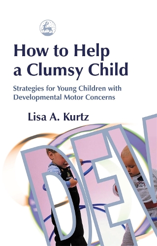 Паперова книга «How to Help a Clumsy Child: Strategies for Young Children with Developmental Motor Concerns», автор Елізабет А. Курц - фото №1