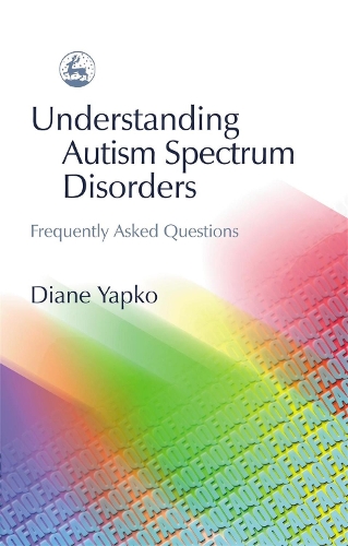 Паперова книга «Understanding Autism Spectrum Disorders: Frequently Asked Questions», автор Діана Япко - фото №1