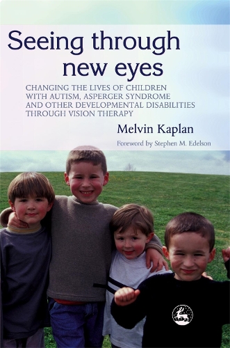 Паперова книга «Seeing Through New Eyes: Changing the Lives of Children with Autism, Asperger Syndrome and other Developmental Disabilities Through Vision Therapy», автор Мелвін Каплан - фото №1