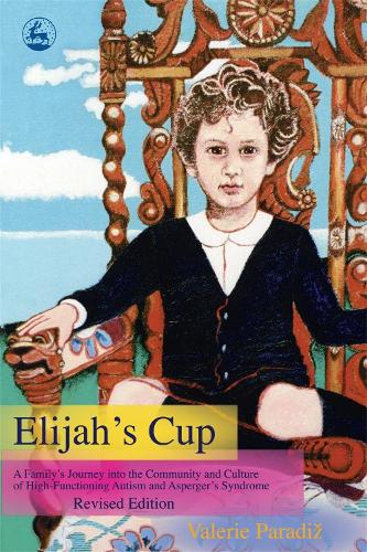 Паперова книга «Elijah's Cup: A Family's Journey into the Community and Culture of High-functioning Autism and Asperger's Syndrome (Revised edition)», автор Валері Парадіз - фото №1