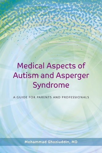 Бумажная книга «Medical Aspects of Autism and Asperger Syndrome: A Guide for Parents and Professionals», автор Мохаммад Газиуддин - фото №1