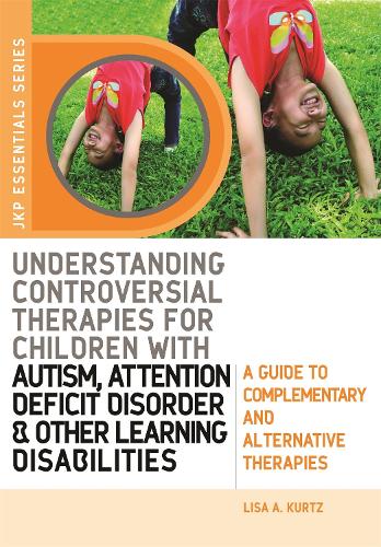 [object Object] «Understanding Controversial Therapies for Children with Autism, Attention Deficit Disorder, and Other Learning Disabilities: A Guide to Complementary and Alternative Medicine», автор Элизабет А. Курц - фото №1