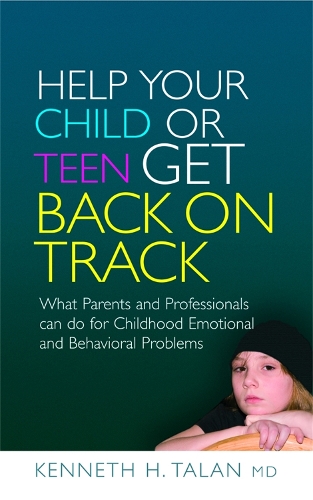 Паперова книга «Help your Child or Teen Get Back On Track: What Parents and Professionals Can Do for Childhood Emotional and Behavioral Problems», автор Кеннет Талан - фото №1