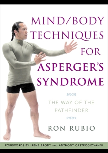 Паперова книга «Mind/Body Techniques for Asperger's Syndrome: The Way of the Pathfinder», автор Рон Рубіо - фото №1
