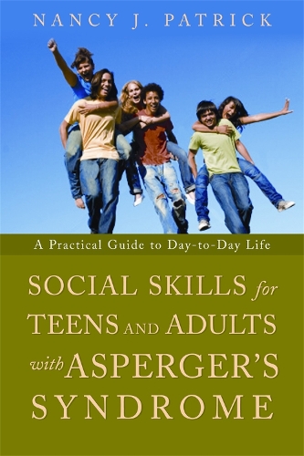 Бумажная книга «Social Skills for Teenagers and Adults with Asperger Syndrome: A Practical Guide to Day-to-Day Life», автор Нэнси Джей Патрик - фото №1