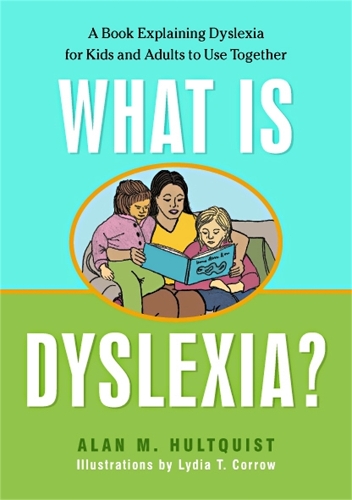 Паперова книга «What is Dyslexia?: A Book Explaining Dyslexia for Kids and Adults to Use Together», автор Алан М. Хультквіст - фото №1