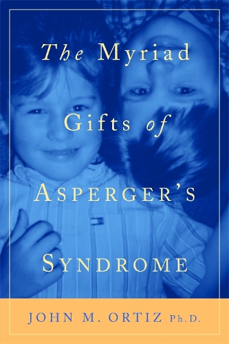 Паперова книга «The Myriad Gifts of Asperger's Syndrome», автор Джон М. Ортіс - фото №1