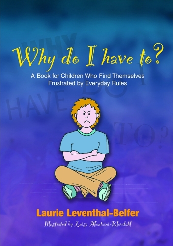Паперова книга «Why Do I Have To?: A Book for Children Who Find Themselves Frustrated by Everyday Rules», автор Лорі Левенталь-Белфер - фото №1