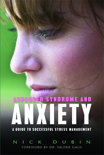 Бумажная книга «Asperger Syndrome and Anxiety: A Guide to Successful Stress Management», автор Ник Дубин - фото №1