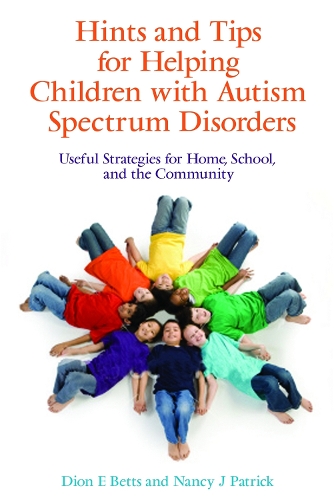 Бумажная книга «Hints and Tips for Helping Children with Autism Spectrum Disorders: Useful Strategies for Home, School, and the Community», авторов Дион Беттс, Нэнси Джей Патрик - фото №1