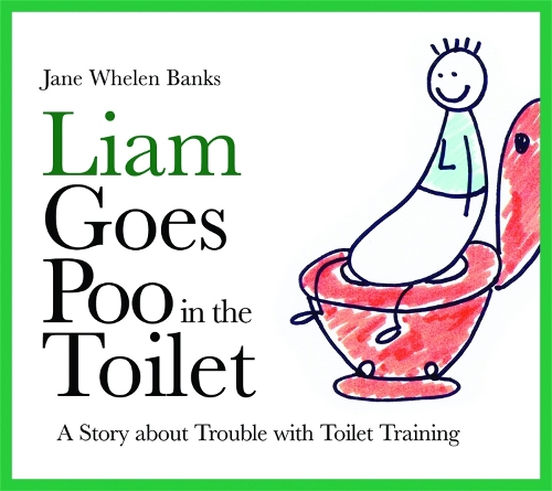 Паперова книга «Liam Goes Poo in the Toilet: A Story about Trouble with Toilet Training», автор Джейн Велен-Бенкс - фото №1