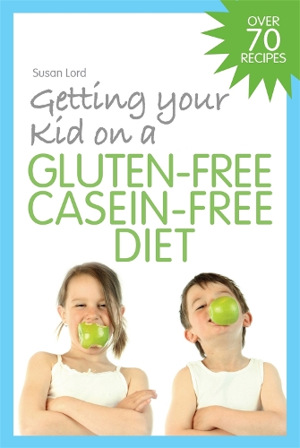 Бумажная книга «Getting Your Kid on a Gluten-Free Casein-Free Diet», автор Сьюзен Лорд - фото №1