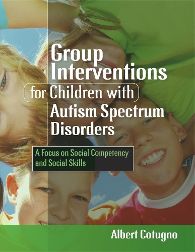 Бумажная книга «Group Interventions for Children with Autism Spectrum Disorders: A Focus on Social Competency and Social Skills», автор Альберт Котуньо - фото №1