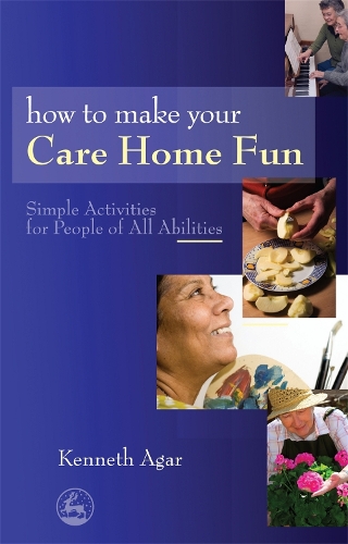 Бумажная книга «How to Make Your Care Home Fun: Simple Activities for People of All Abilities», автор Сью Ролф - фото №1