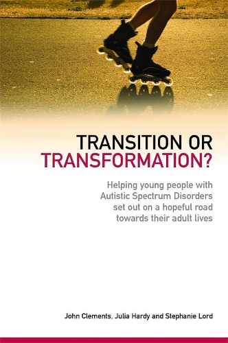 Паперова книга «Transition or Transformation?: Helping young people with Autistic Spectrum Disorder set out on a hopeful road towards their adult lives», авторів Джон Клементс, Джулія Харді, Стефані Лорд - фото №1